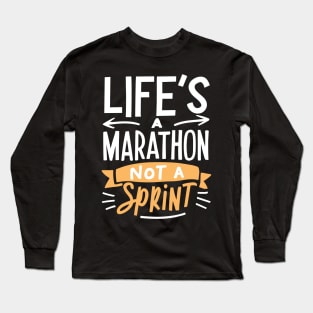 Life's a Marathon Not a Sprint Long Sleeve T-Shirt